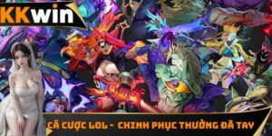 Cá Cược Lol - Bắt Kèo Ngay Chinh Phục Thưởng Cực Đã Tay